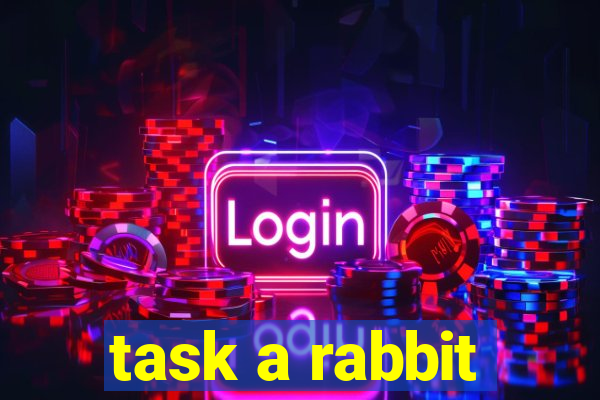 task a rabbit