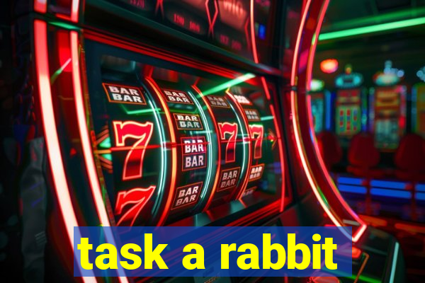 task a rabbit