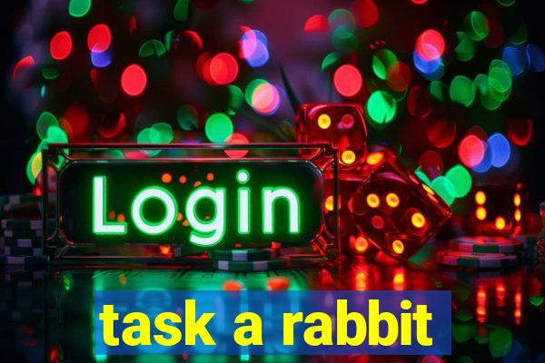 task a rabbit