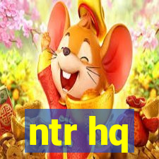 ntr hq