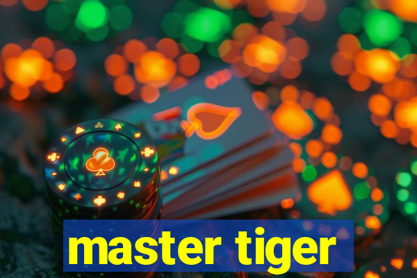 master tiger