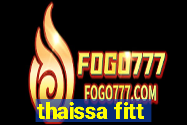 thaissa fitt