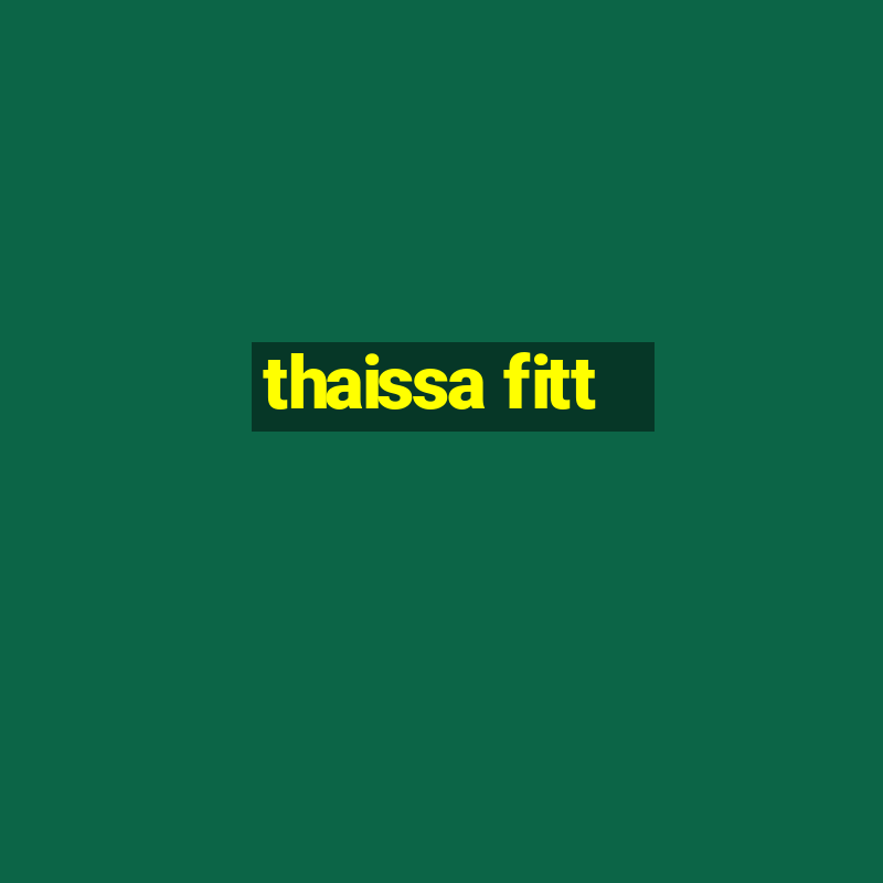 thaissa fitt