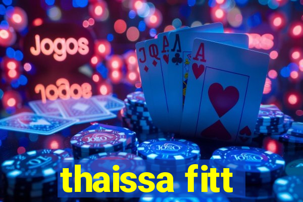 thaissa fitt