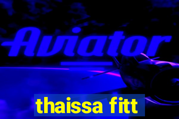 thaissa fitt