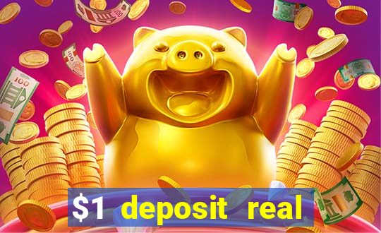 $1 deposit real play casinos