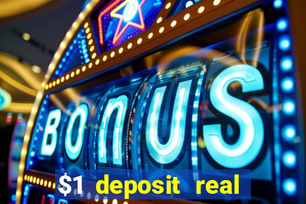 $1 deposit real play casinos