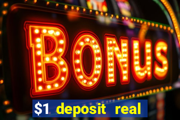 $1 deposit real play casinos