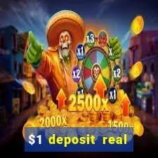 $1 deposit real play casinos