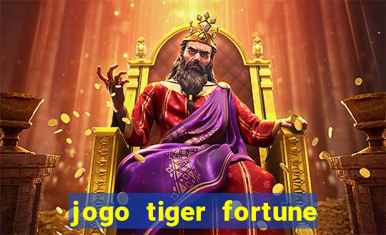 jogo tiger fortune paga mesmo