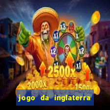 jogo da inglaterra onde assistir