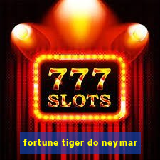 fortune tiger do neymar