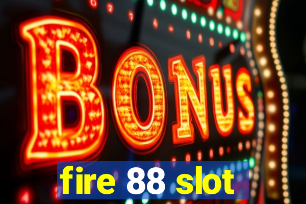 fire 88 slot