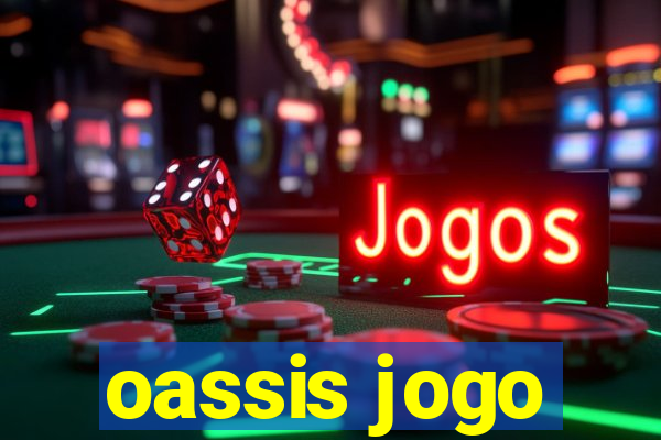 oassis jogo