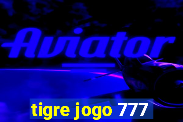 tigre jogo 777