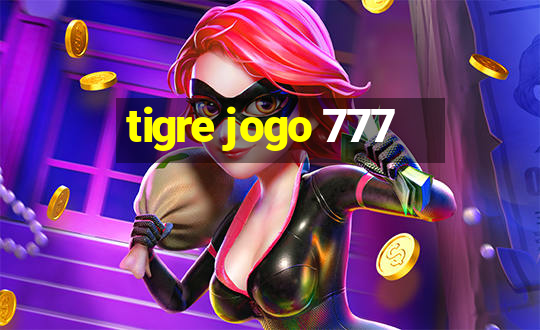 tigre jogo 777