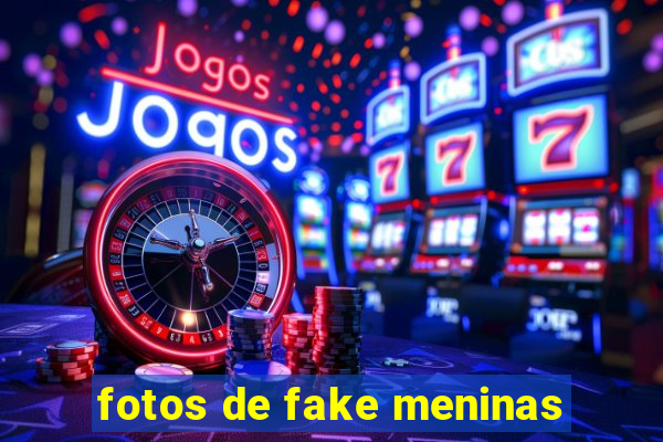 fotos de fake meninas