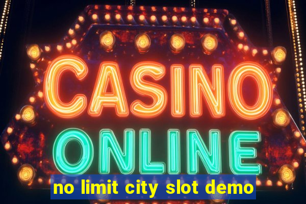 no limit city slot demo