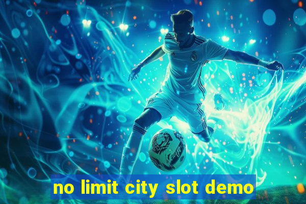 no limit city slot demo