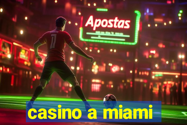 casino a miami