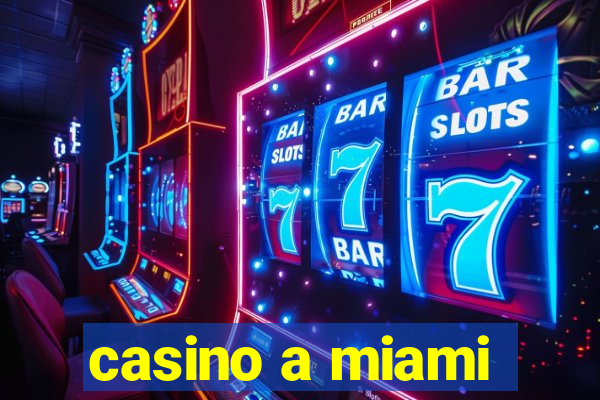 casino a miami