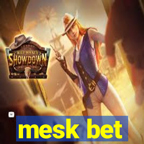 mesk bet