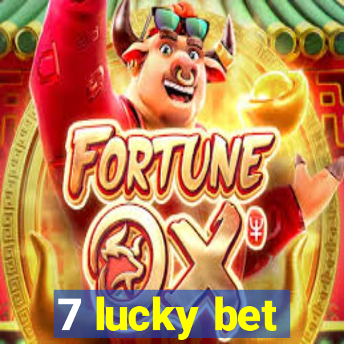 7 lucky bet