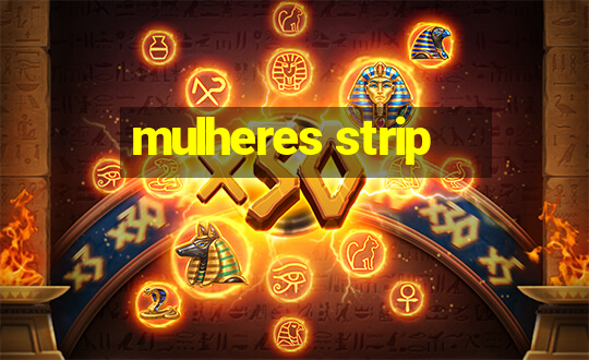 mulheres strip