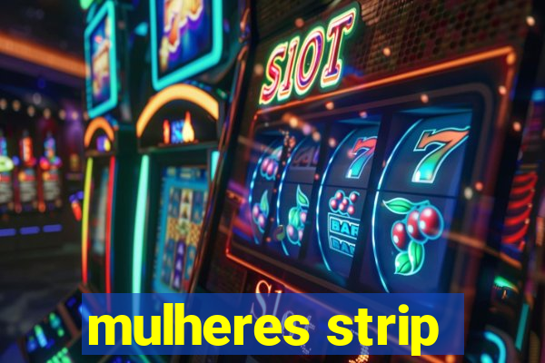 mulheres strip