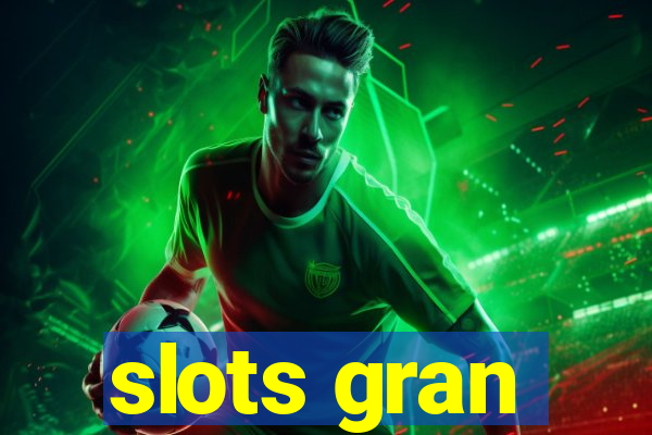 slots gran