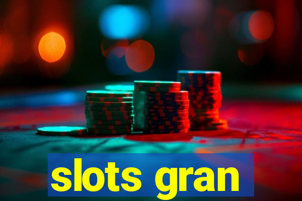 slots gran