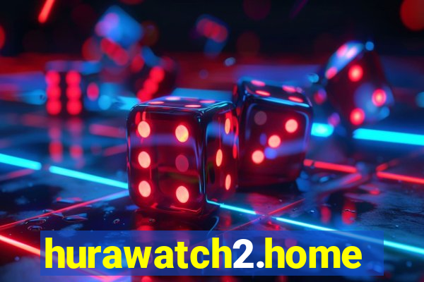 hurawatch2.home