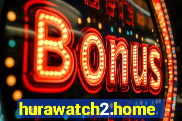 hurawatch2.home