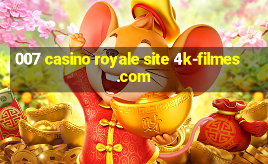 007 casino royale site 4k-filmes.com