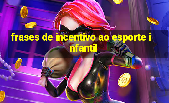 frases de incentivo ao esporte infantil