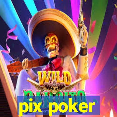 pix poker