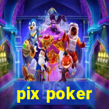 pix poker