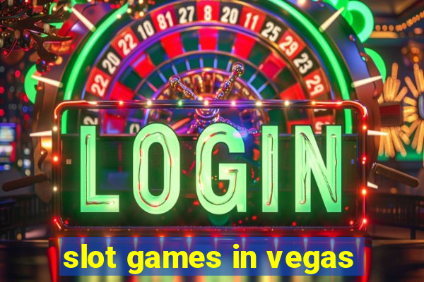 slot games in vegas