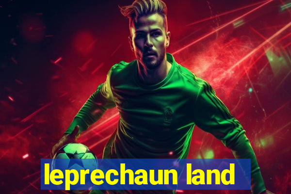 leprechaun land