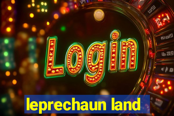 leprechaun land