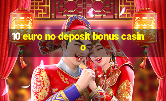 10 euro no deposit bonus casino