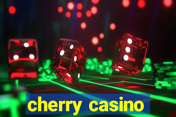 cherry casino