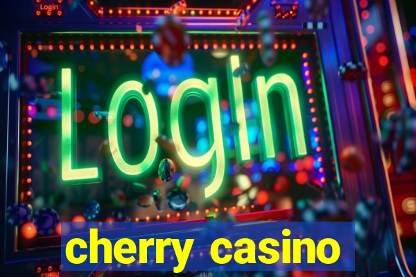 cherry casino