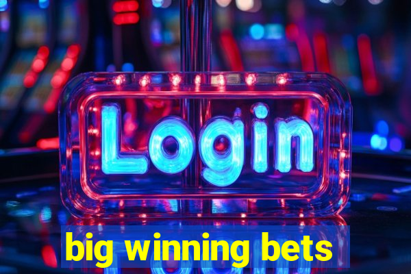 big winning bets