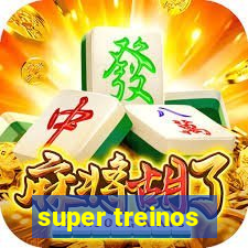 super treinos