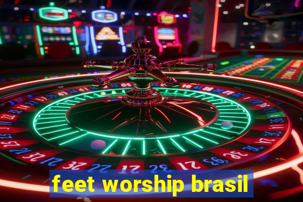 feet worship brasil