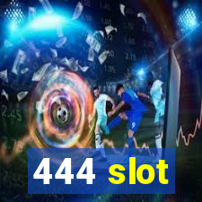 444 slot