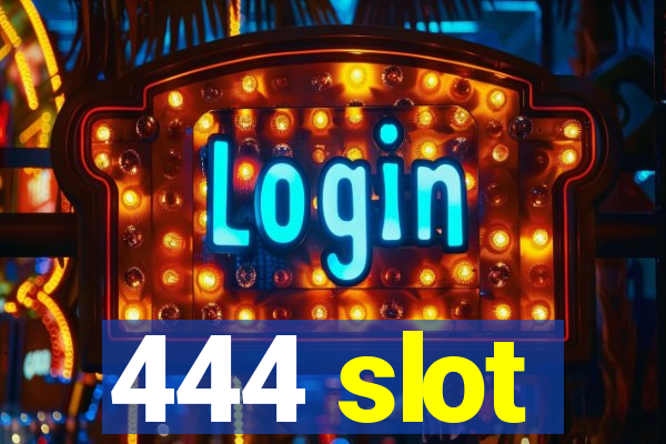 444 slot