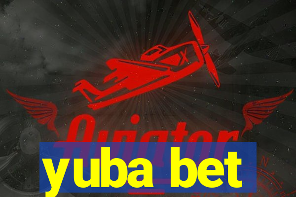 yuba bet