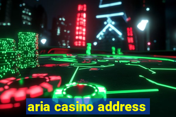 aria casino address